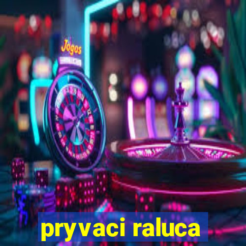 pryvaci raluca